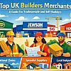 Top UK Builders Merchants: A Guide for Tradespeople and Self-Builders